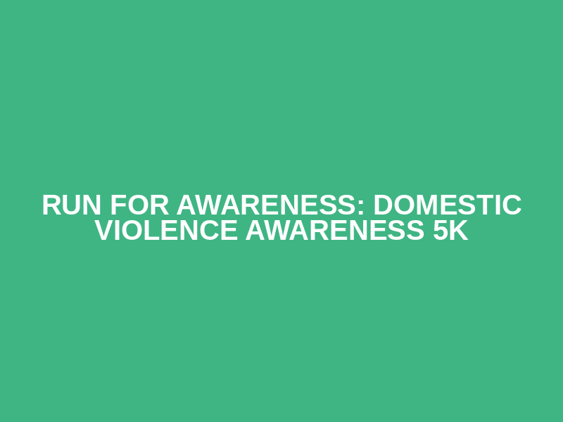 Run for Awareness: Domestic Violence Awareness 5K Logo
