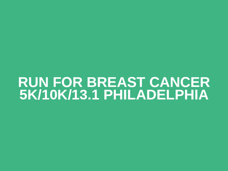 Run for Breast Cancer 5K/10K/13.1 PHILADELPHIA Logo