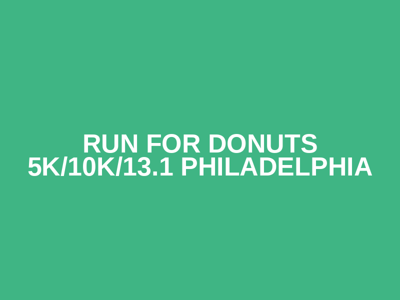 Run for Donuts 5K/10K/13.1 PHILADELPHIA Logo