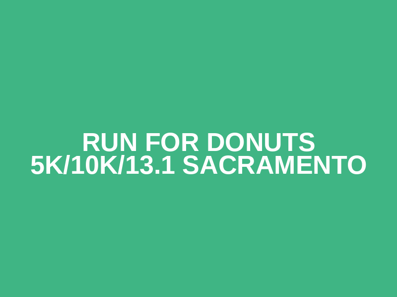 Run for Donuts 5K/10K/13.1 SACRAMENTO Logo