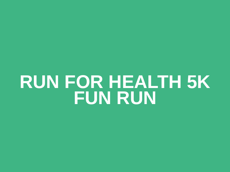Run For Health 5K Fun Run Logo