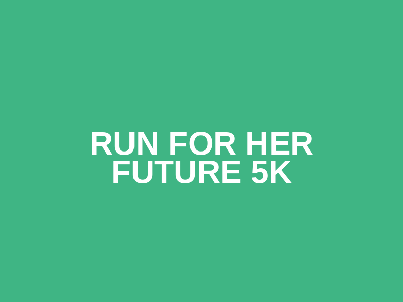 Run for Her Future 5K Logo