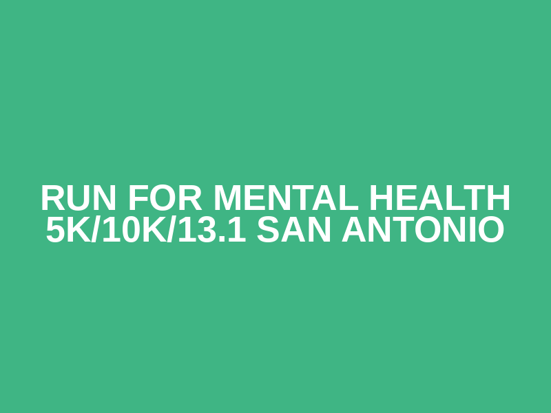 Run for Mental Health 5K/10K/13.1 SAN ANTONIO Logo
