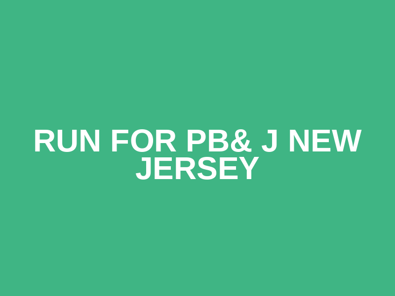 Run for PB& J NEW JERSEY