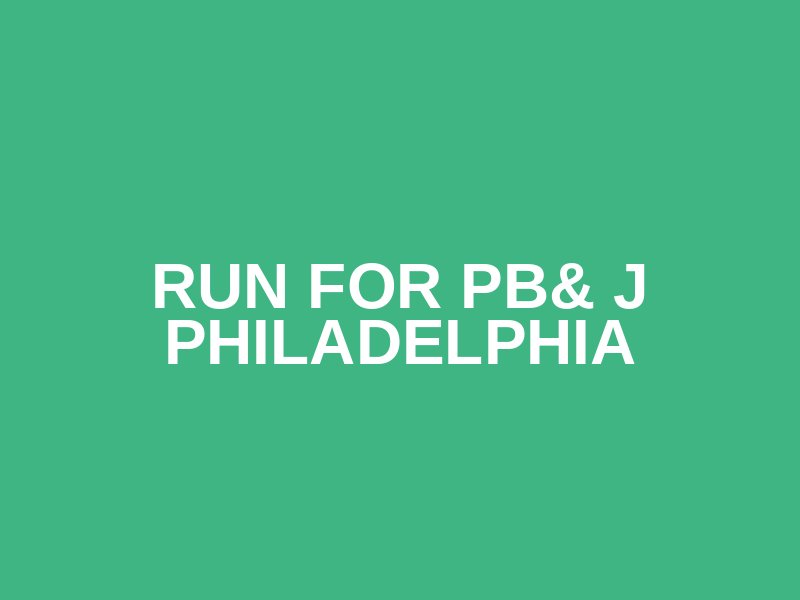 Run for PB& J PHILADELPHIA