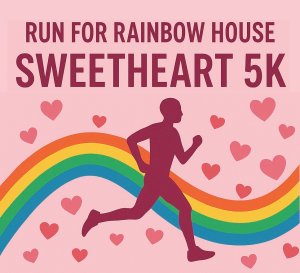 Run for Rainbow House Sweetheart Sprint 5K