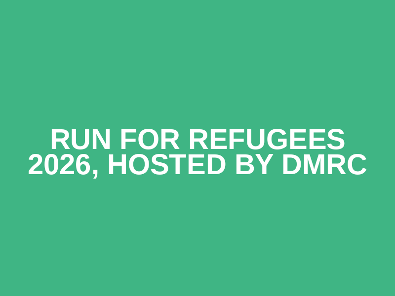Run for Refugees 2026, hosted by DMRC
