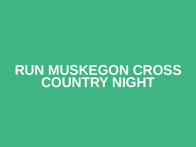 Run Muskegon Cross Country Night