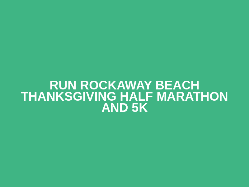RUN ROCKAWAY BEACH THANKSGIVING HALF MARATHON AND 5K Logo