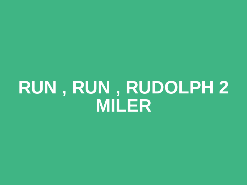 Run , Run , Rudolph 2 Miler Logo