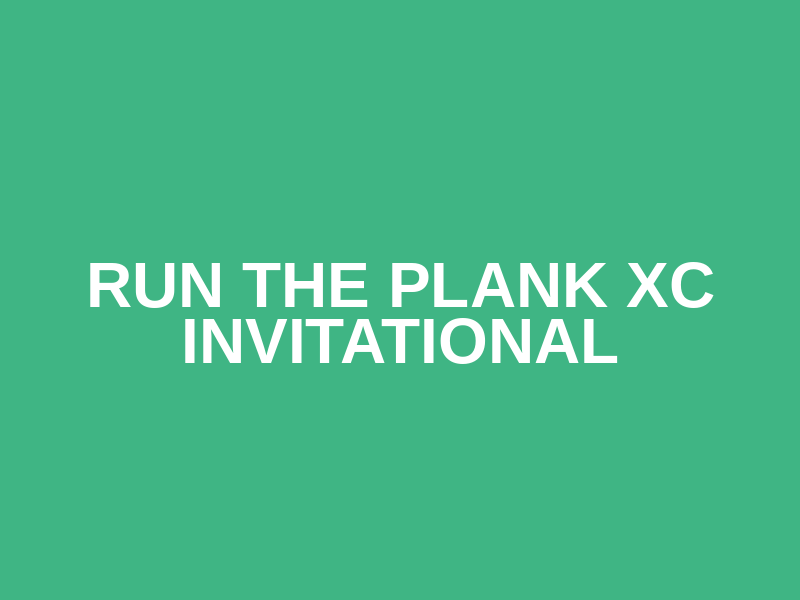 Run The Plank XC Invitational