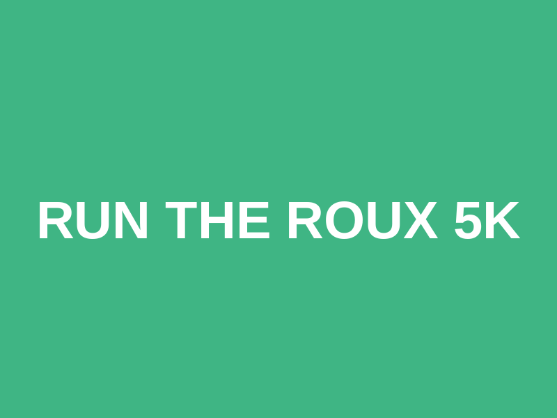 Run the Roux 5K