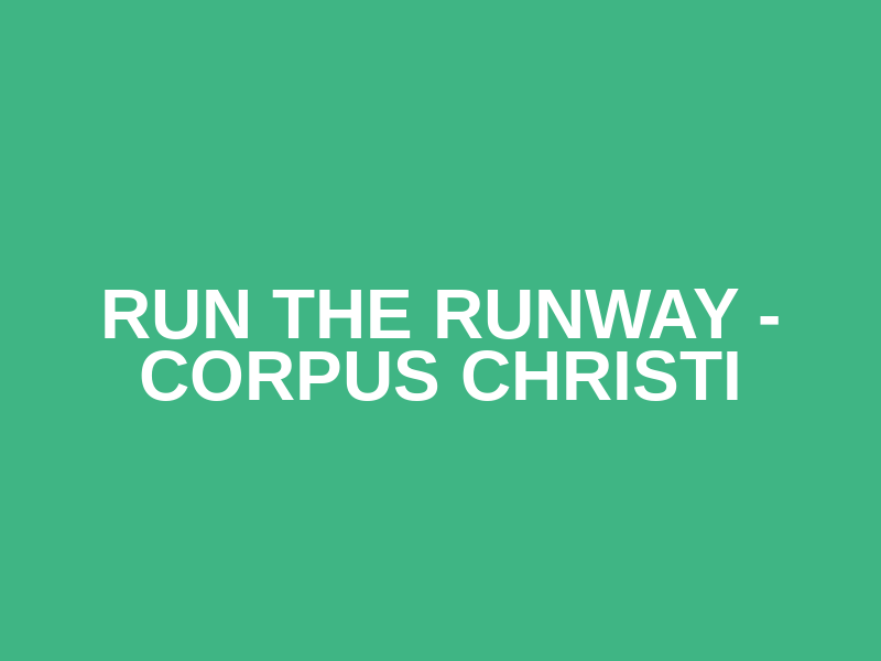 Run The Runway - Corpus Christi