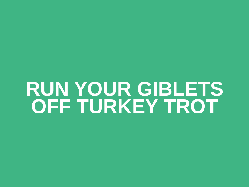 Run Your Giblets Off Turkey Trot Logo