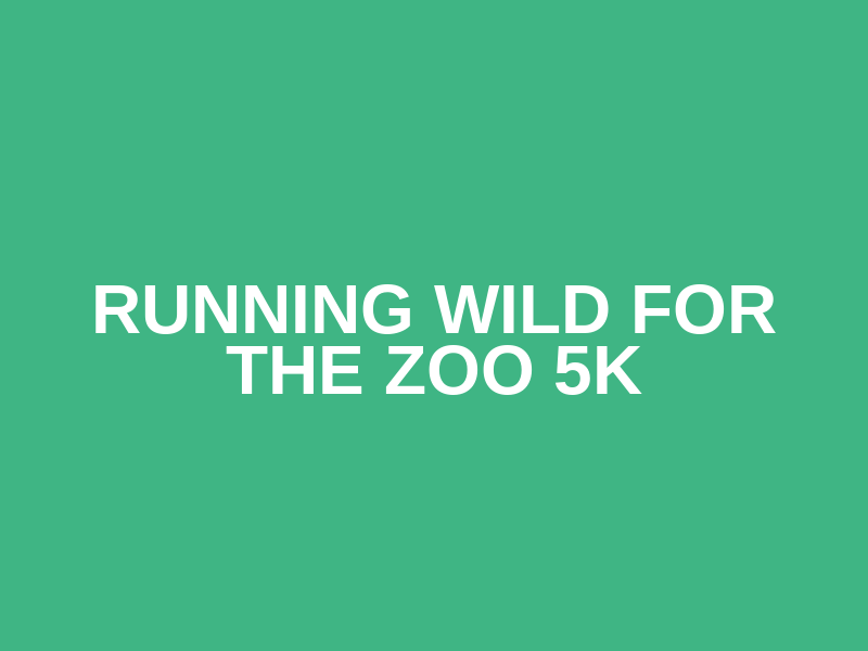 Running Wild for the Zoo 5K