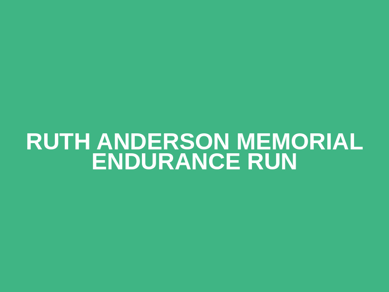 Ruth Anderson Memorial Endurance Run