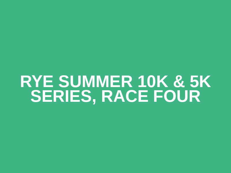 Rye Summer 10k & 5k Series, Race Four