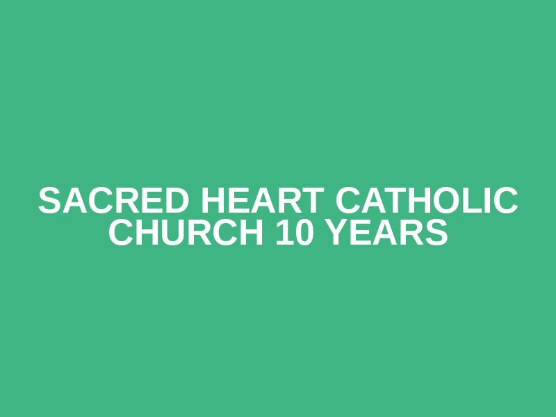 Sacred Heart Catholic Church 10 Years Logo