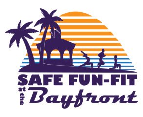 Safe Fun-Fit at the Bayfront August 8