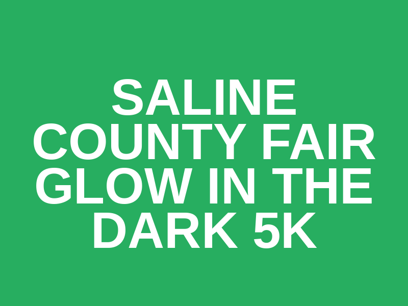 Saline County Fair Glow in the Dark 5k Logo