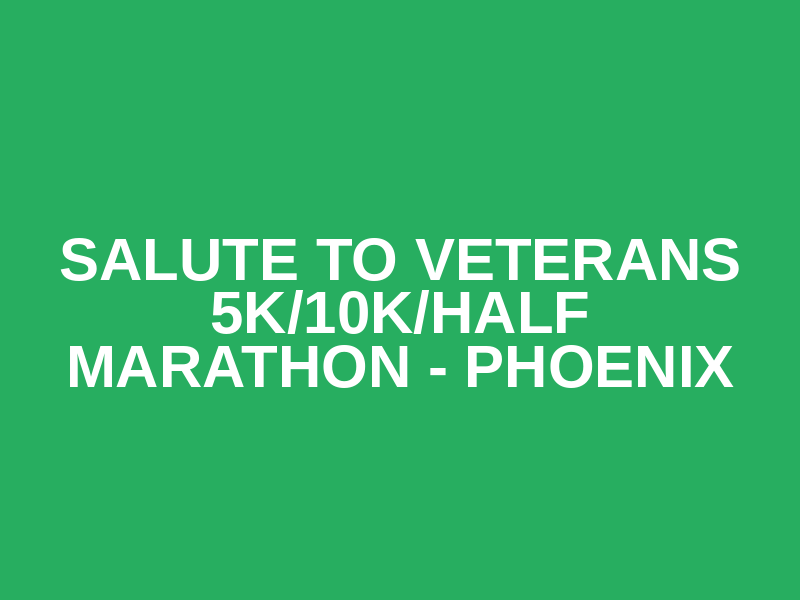 Salute to Veterans 5K/10K/Half Marathon - Phoenix Logo
