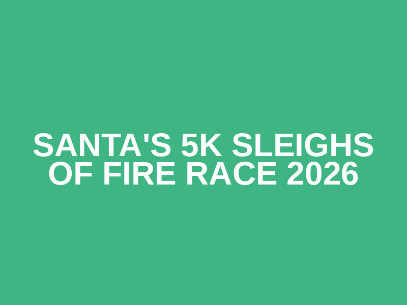 Santa's 5K Sleighs of Fire Race 2026 Logo