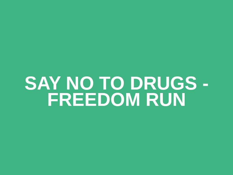 Say No To Drugs - Freedom Run Logo
