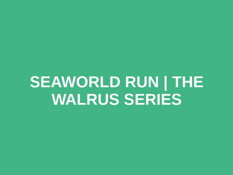 SeaWorld Run | The Walrus Series Logo
