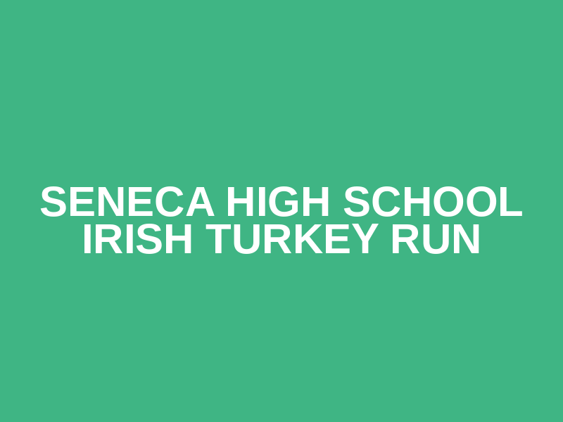 Seneca High School Irish Turkey Run Logo