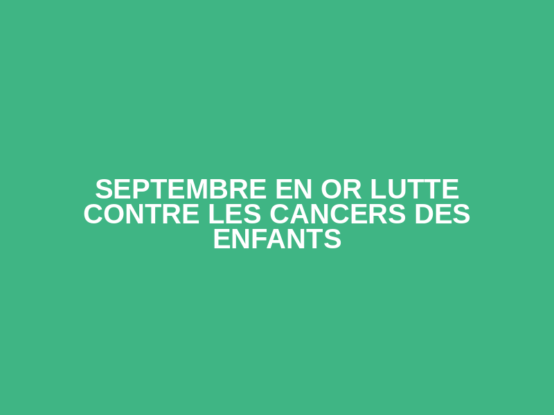 Septembre en Or Lutte contre les Cancers des Enfants Logo