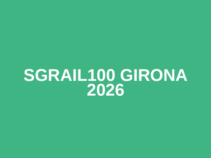 SGRAIL100 GIRONA 2026
