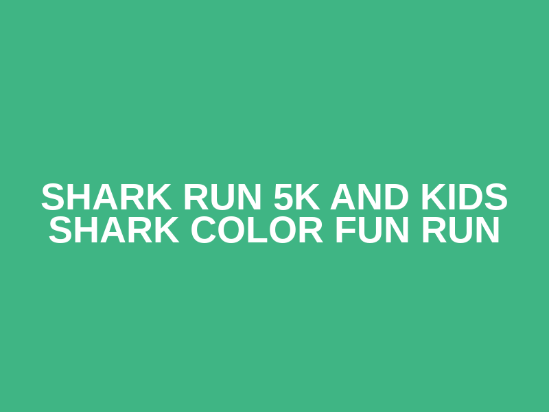 Shark Run 5K and Kids Shark Color Fun Run Logo
