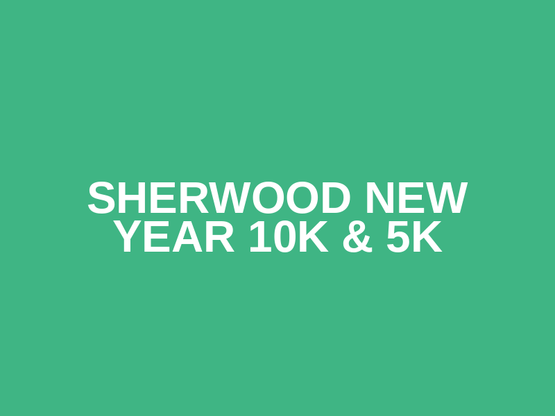 Sherwood New Year 10K & 5K Logo