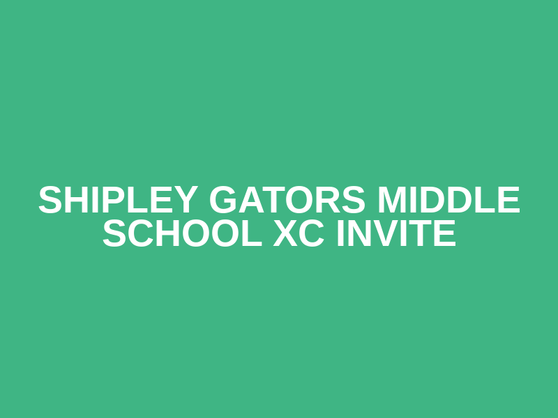 Shipley Gators Middle School XC Invite