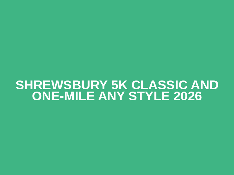 Shrewsbury 5k Classic And One-Mile Any Style 2026 Logo