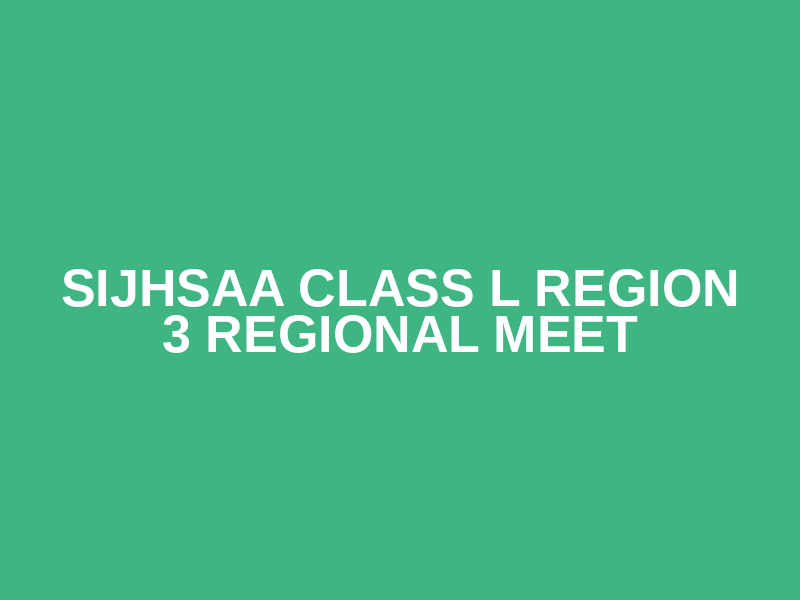 SIJHSAA Class L Region 3 Regional Meet