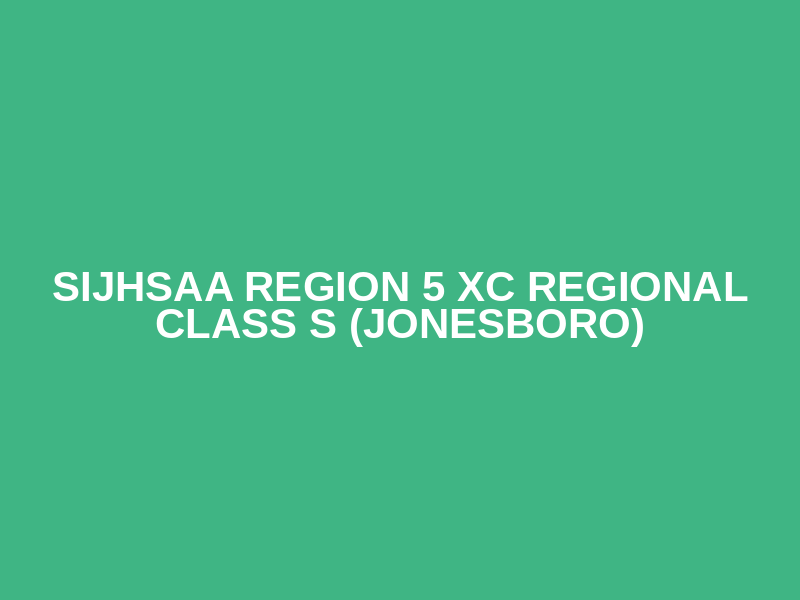 SIJHSAA Region 5 XC Regional Class S (Jonesboro)