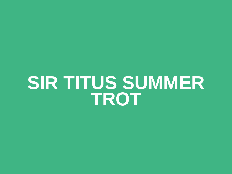 Sir Titus Summer Trot Logo