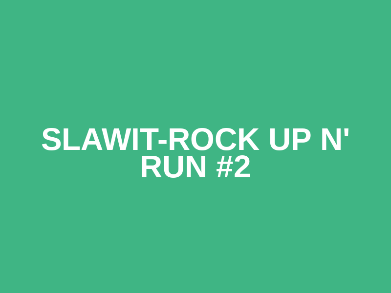 Slawit-Rock up n' Run #2