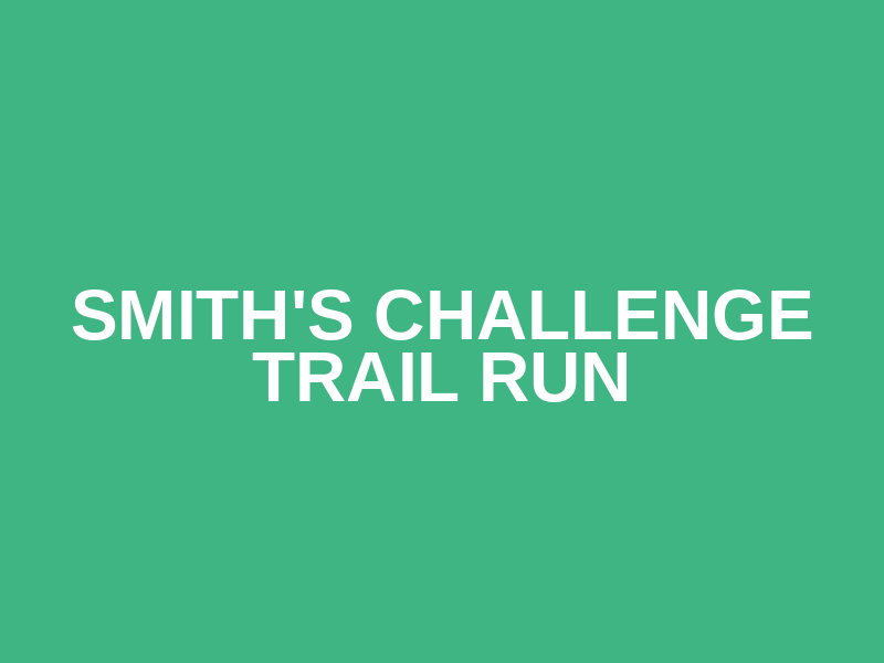Smith's Challenge Trail Run