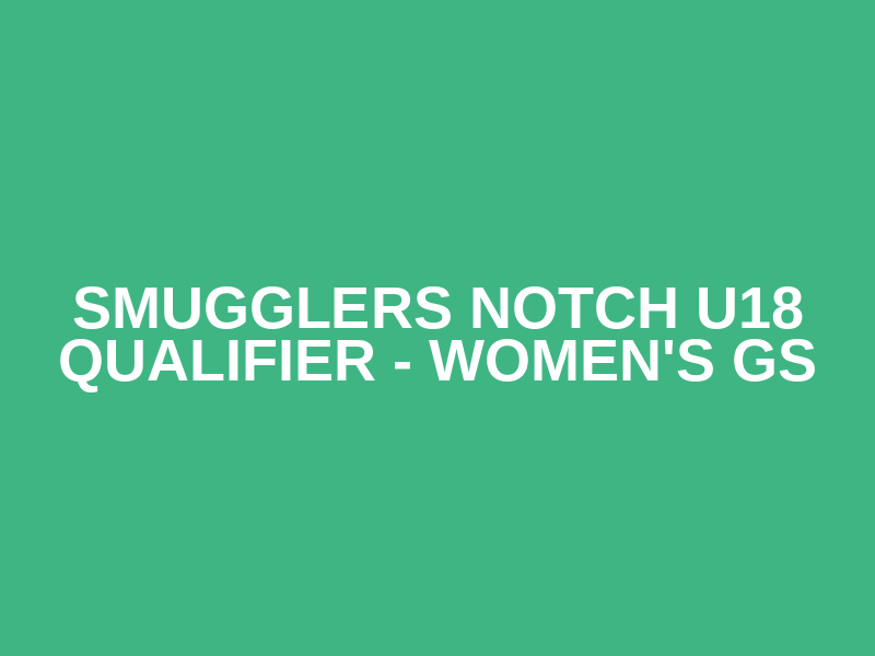 Smugglers Notch U18 Qualifier - Women's GS Logo