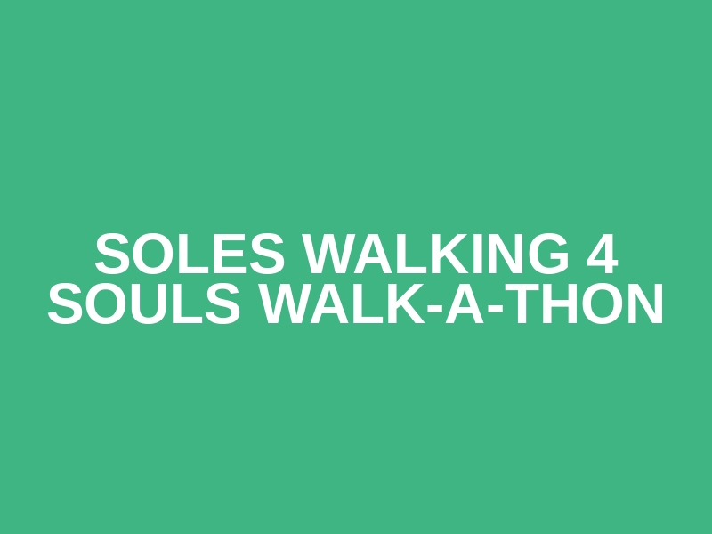 Soles Walking 4 Souls Walk-A-Thon Logo