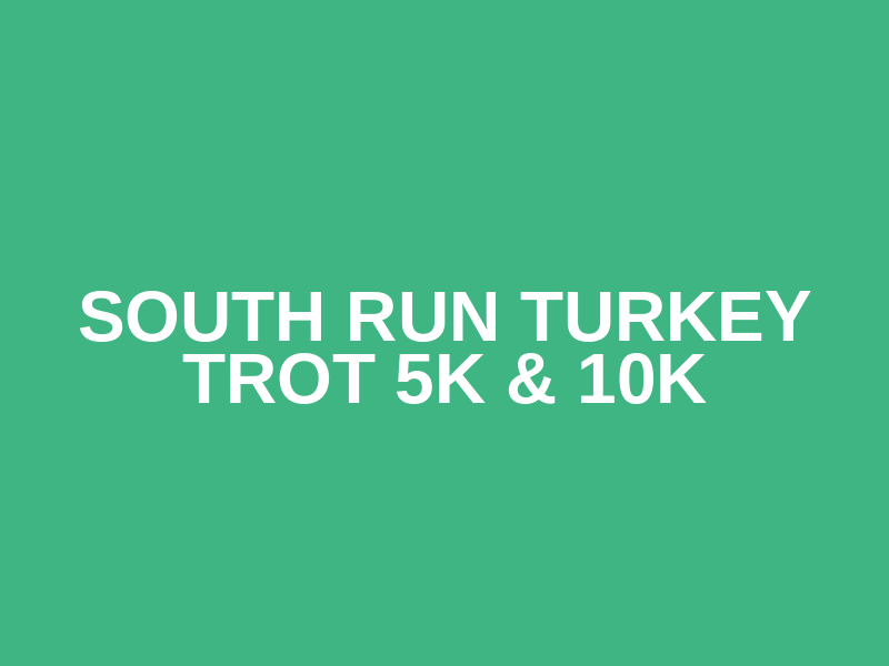 South Run Turkey Trot 5k & 10k