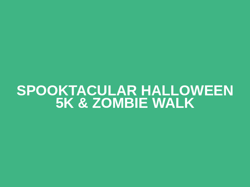 Spooktacular Halloween 5K & Zombie Walk Logo