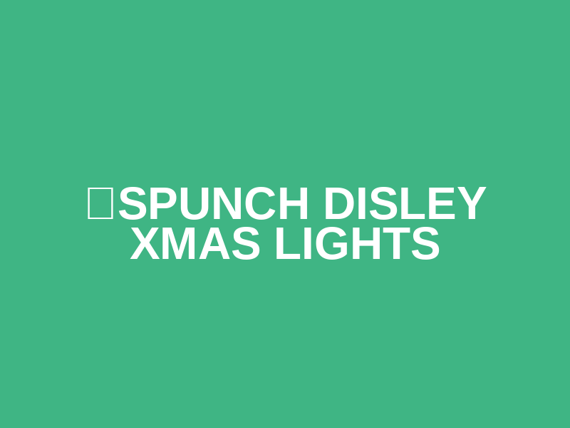 🎄SPUNCH DISLEY XMAS LIGHTS Logo