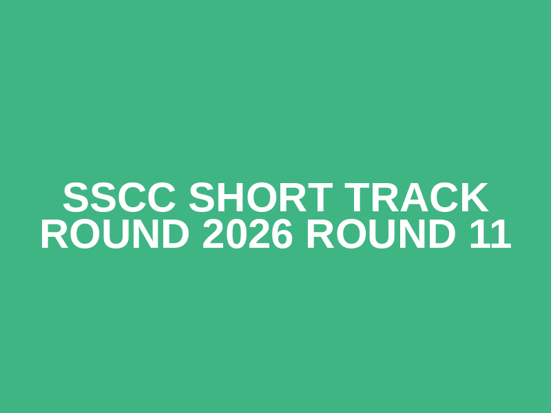 SSCC Short Track Round 2026 Round 11