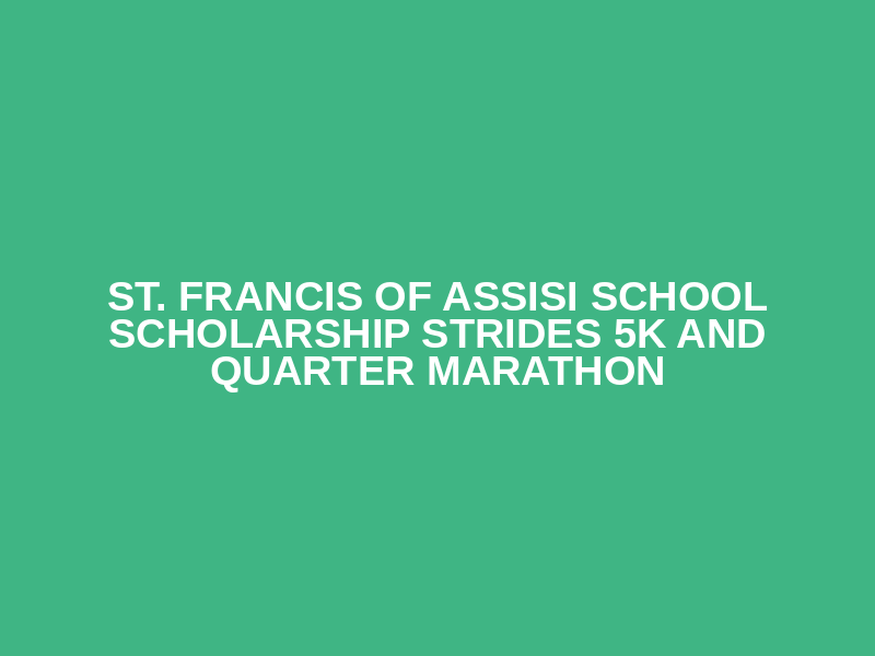 St. Francis of Assisi School Scholarship Strides 5K and Quarter Marathon Logo