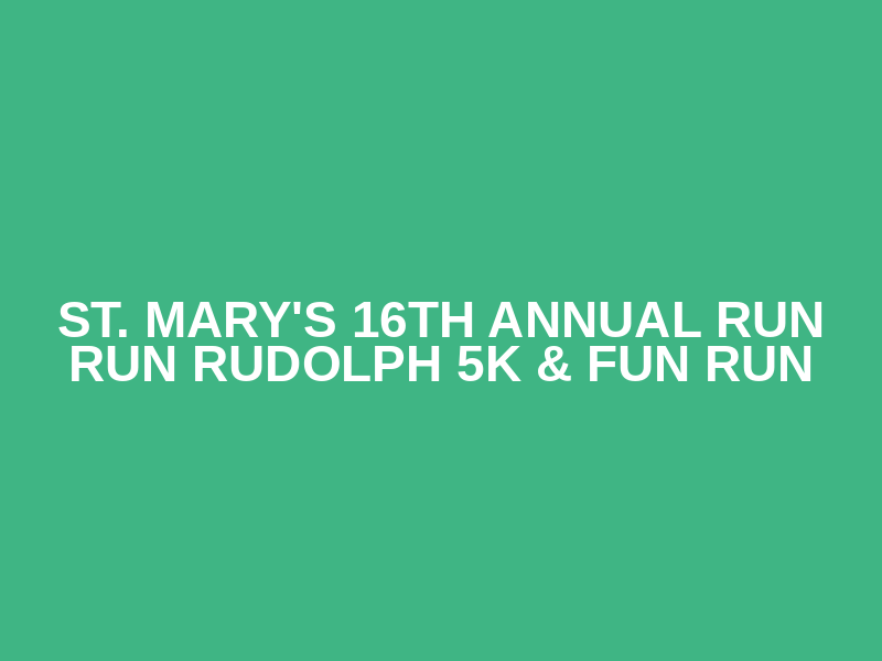 St. Mary's 16th Annual Run Run Rudolph 5K & Fun Run Logo