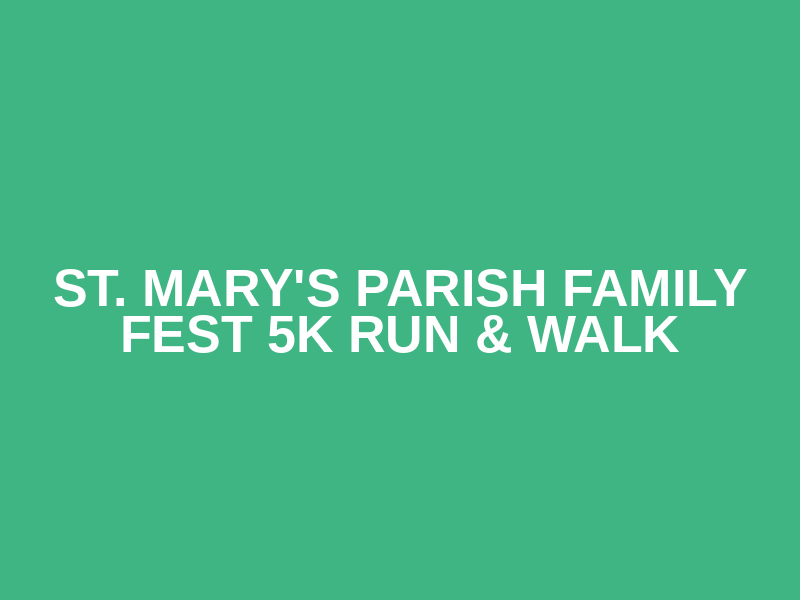 St. Mary's Parish Family Fest 5K Run & Walk Logo