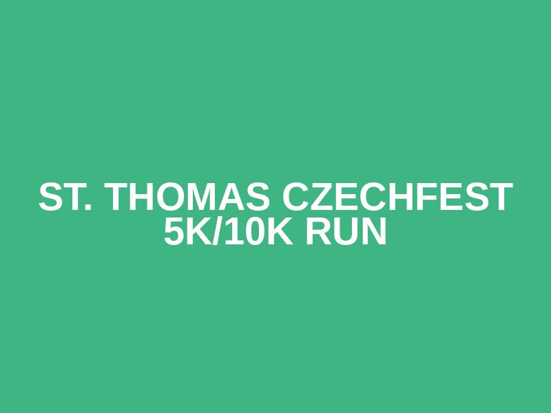 St. Thomas Czechfest 5K/10K Run